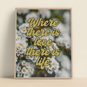 Where there is love there is life Digital Download quote art print/ wall art inspirational quote home decor poster wall decor love quote