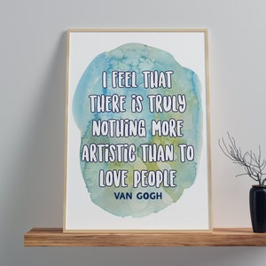 I feel that there is nothing more artistic Van Gogh quote art/ wall art inspirational quote home decor motivational quote poster wall decor