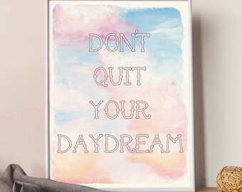 Don't quit your daydream Digital Download boho quote art print/ inspirational quote wall art home decor poster office decor bohemian clouds