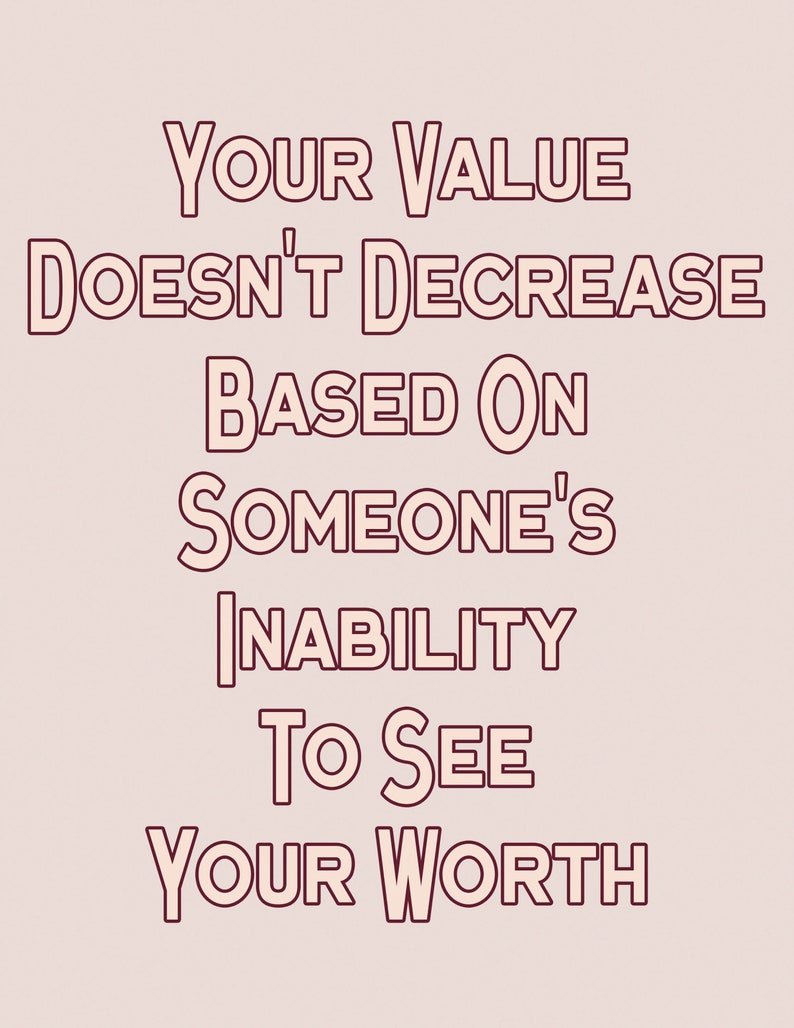 May include: A motivational quote in a red outline font against a light pink background. The quote reads: "Your value doesn't decrease based on someone's inability to see your worth."