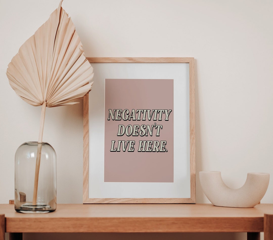 Negativity Doesn't Live Here Digital Download Quote Art Print/ Wall Art ...