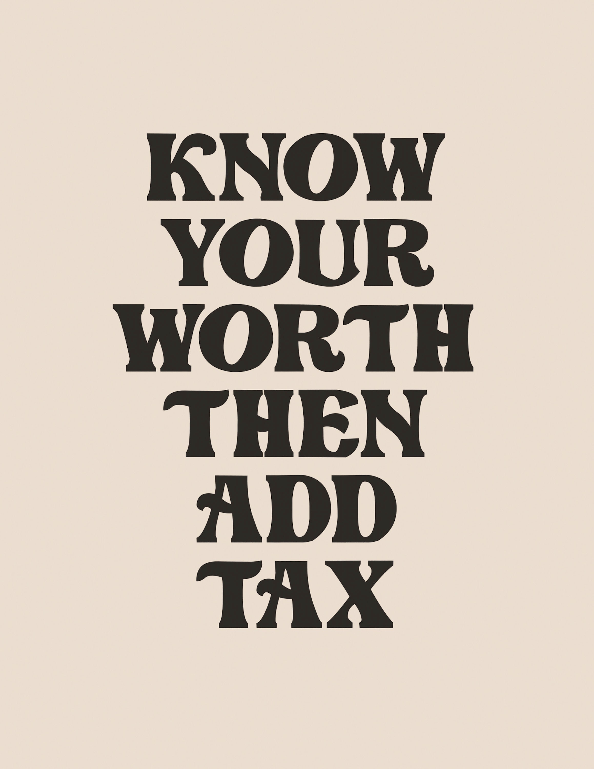 Know Your Worth Then Add Tax Quote Art/ Wall Art Inspirational Quote