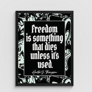 Freedom is something that dies Hunter S. Thompson Digital Download quote art print/ wall art home decor inspirational quote office poster