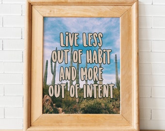 live less out of habit and more out of intent quote art/ wall art inspirational quote home decor motivational quote poster wall decor office
