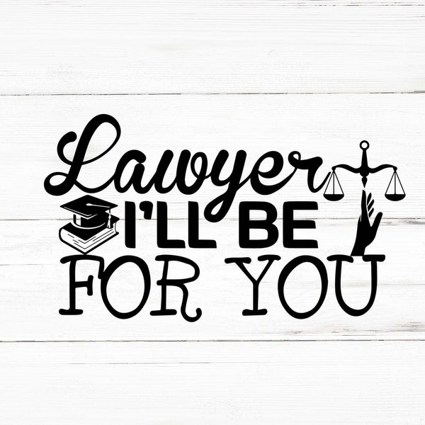 Lawyer I'll Be For You Svg, Lawyer I'll Be For You Png, Lawyer I'll Be For You Bundle, Lawyer Designs, Lawyer Cricut