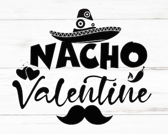 Nacho Valentine Svg, Nacho Valentine Png, Nacho Valentine Bundle, Nacho Valentine Designs, Nacho Valentine Cricut