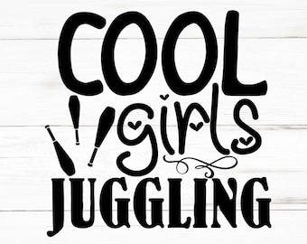 Cool Girls Juggling Svg, Juggling Png, Juggling Bundle, Juggling  Designs, Juggling  Cricut
