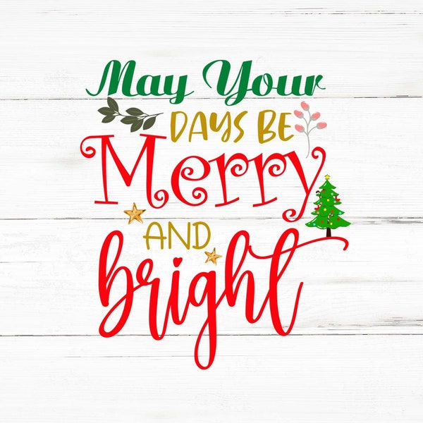 May Your Days Be Merry And Bright Svg, May Your Days Be Merry And Bright Png, Christmas Bundle, Christmas Designs, Christmas Cricut