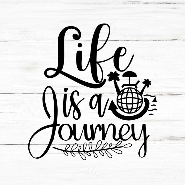 Life Is A Journey Svg, Life Is A Journey Png, Life Is A Journey Bundle, Life Is A Journey Designs, Life Is A Journey Cricut