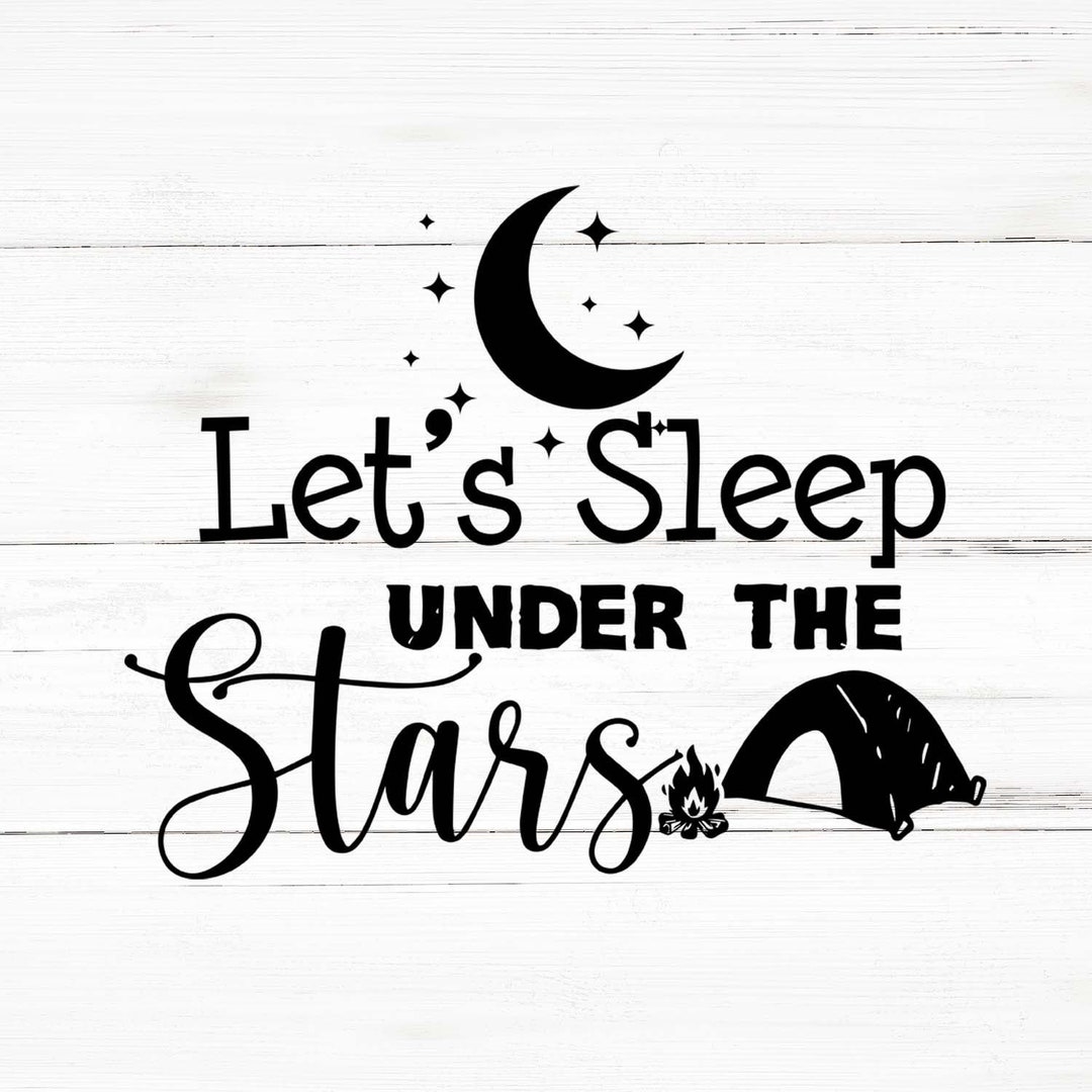 Lets Sleep Under the Stars Svg, Lets Sleep Under the Stars Png, Lets