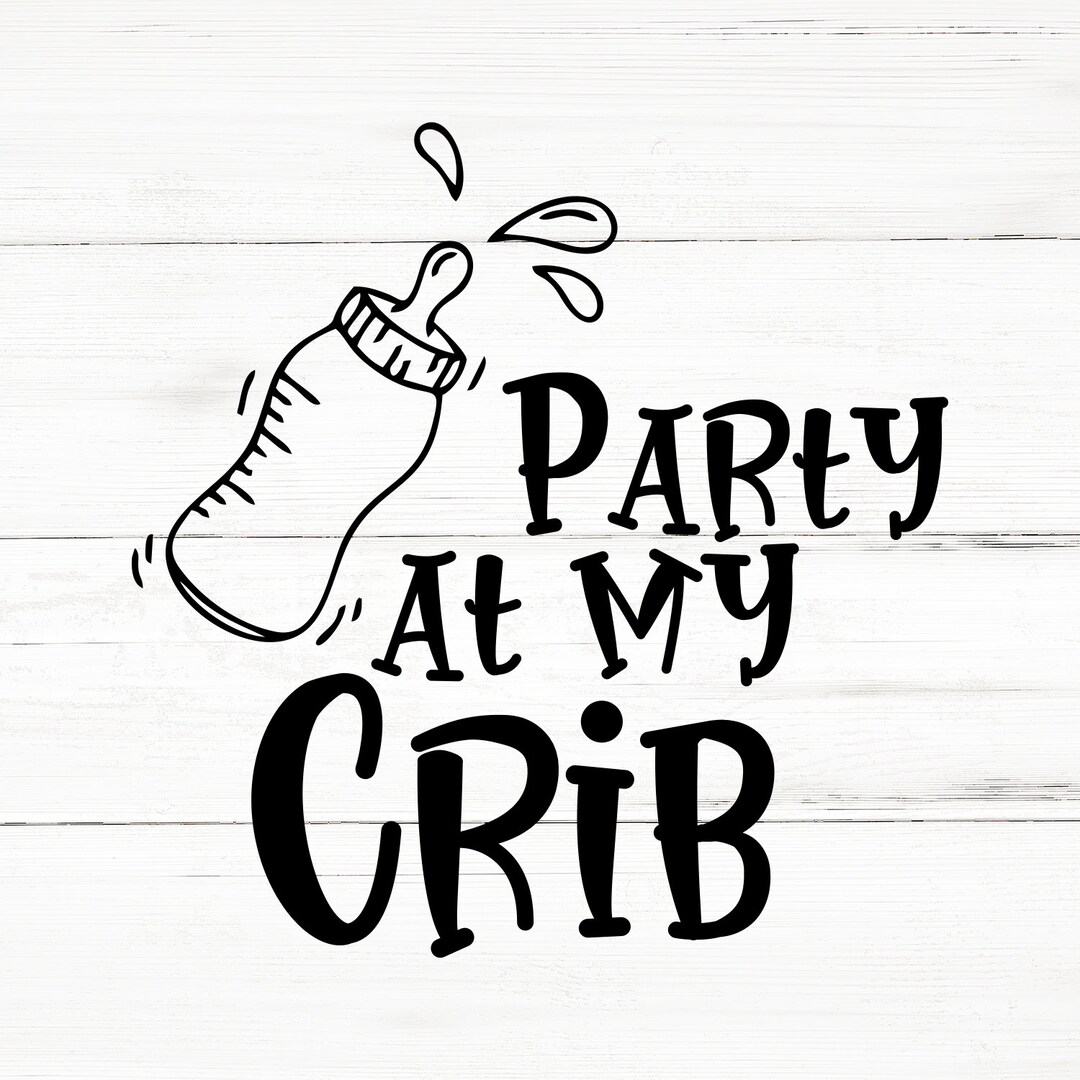 Party at My Cribbaby SVG, Newborn SVG Bundle, Baby Quote Bundle, Cute Baby Sayings Svg, Funny