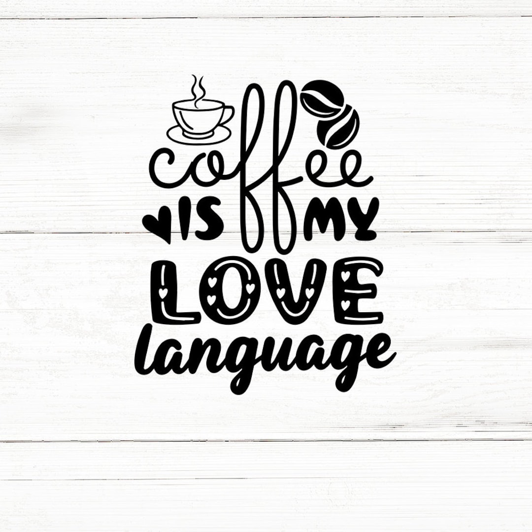 Coffee Love Language Svg, Coffee SVG Bundle,funny Coffee Svg,coffee