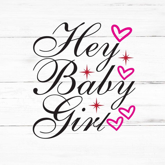 Hey Baby Girl Svg Hey Baby Girl Png Hey Baby Girl Bundle Etsy