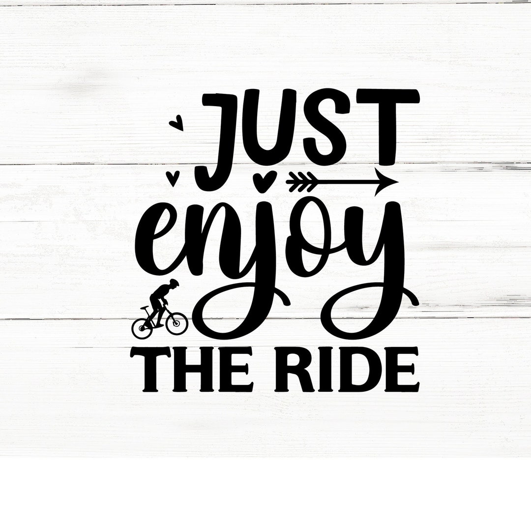 Just Enjoy the Ride Svg, Bicycle SVG Bundle,bicycle Svg,funny Bicycle