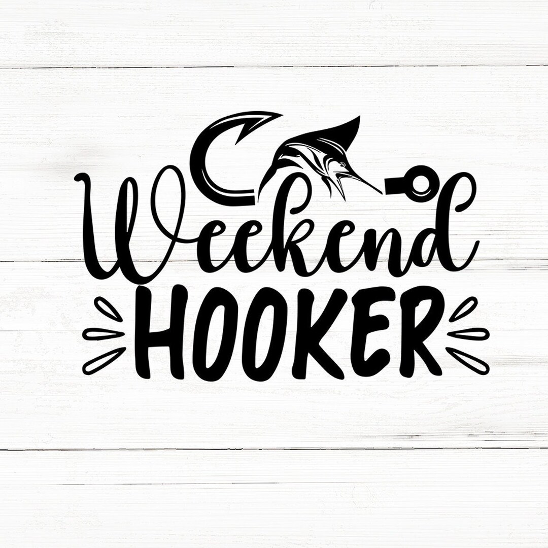 Weekend Hooker Svgfishing Svg Bundlefishing Quotes - Etsy