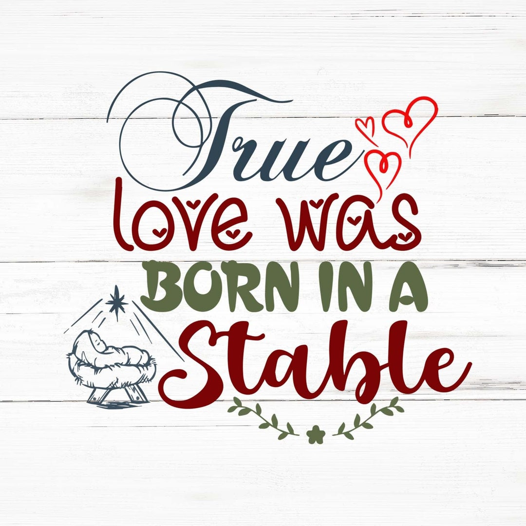 True Love Was Born in A Stable Svg, True Love Was Born in A Stable Png