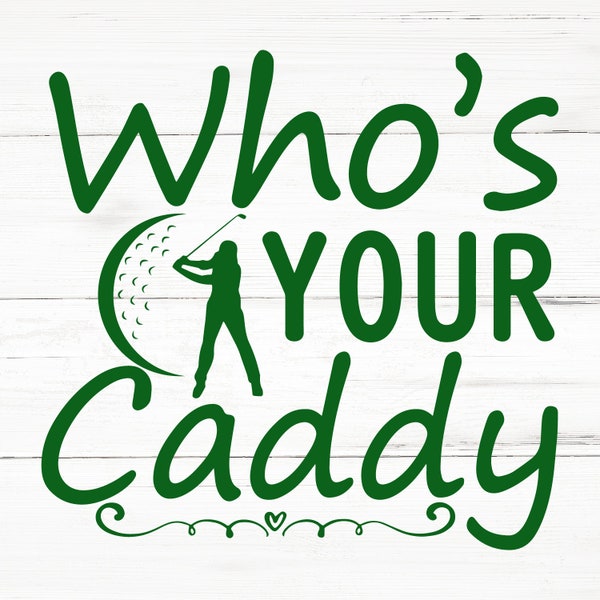 Whos your caddy,Golf svg,Golf Design,Golf Quotes Svg,Funny Quotes Svg,golf ball svg,Disc Tree Branches,Golf Player Svg