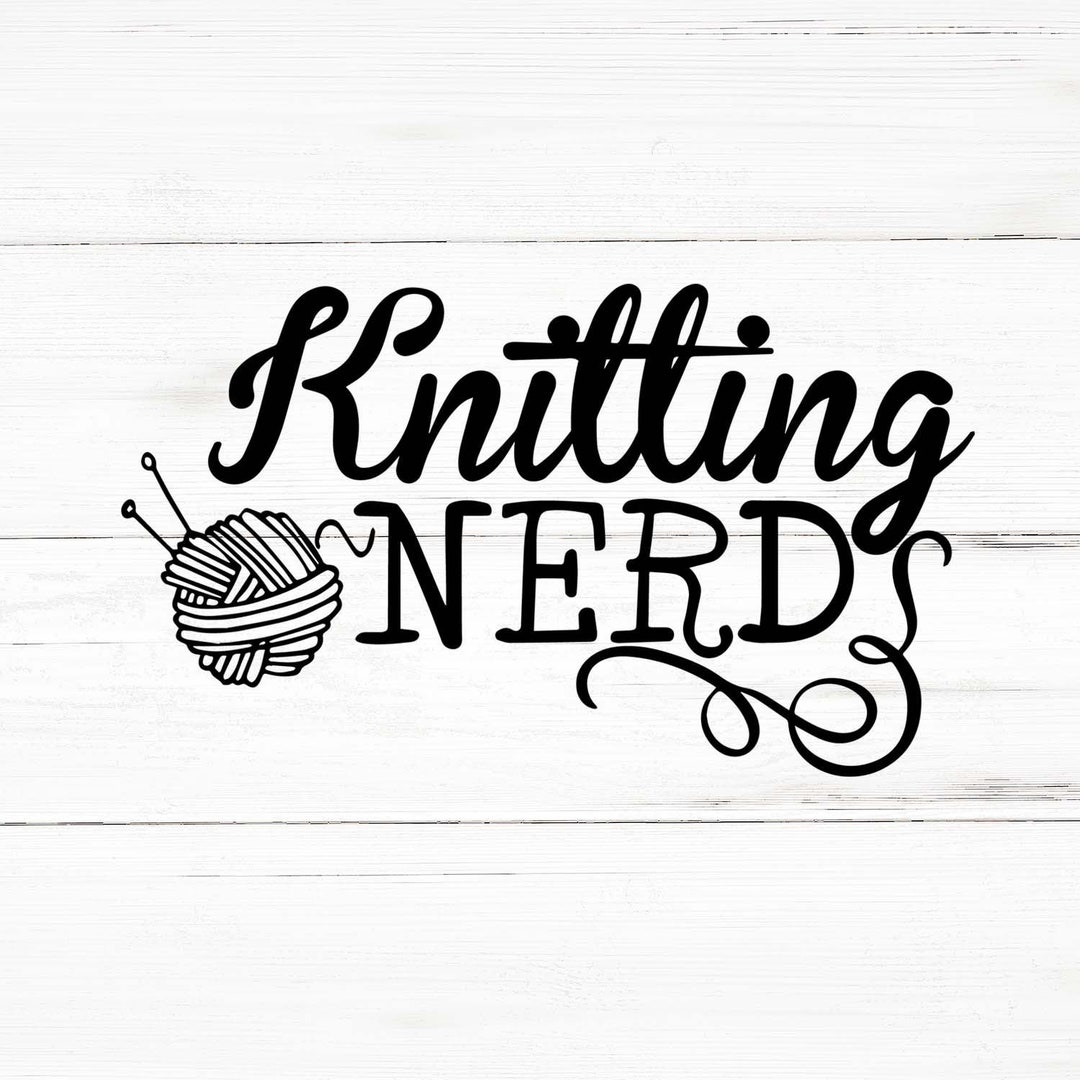 Knitting Nerd Svg Knitting Png Knitting Bundle Knitting Etsy