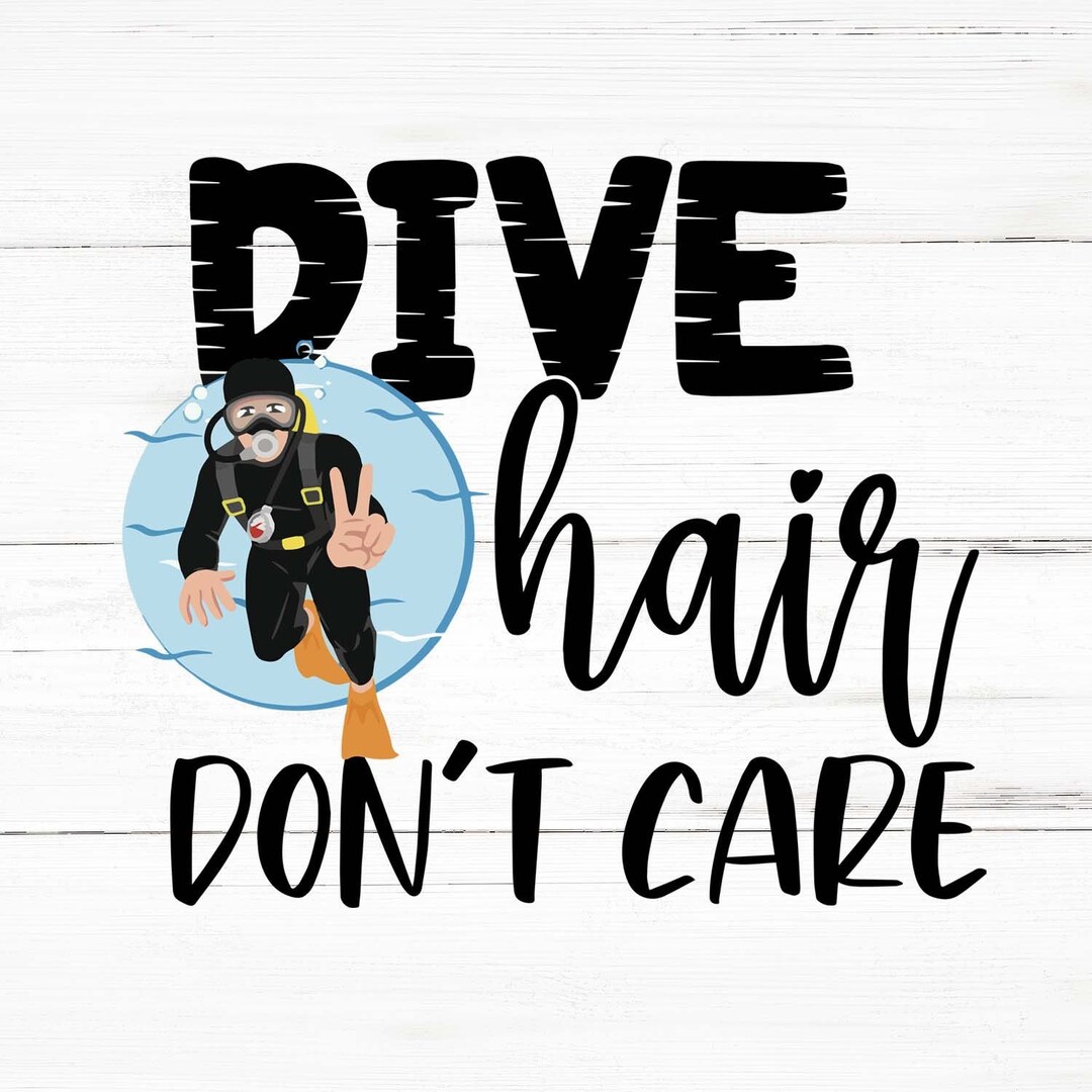 Dive Hair Don't Care Svg, Scuba Diving Png, Scuba Diving Bundle, Scuba