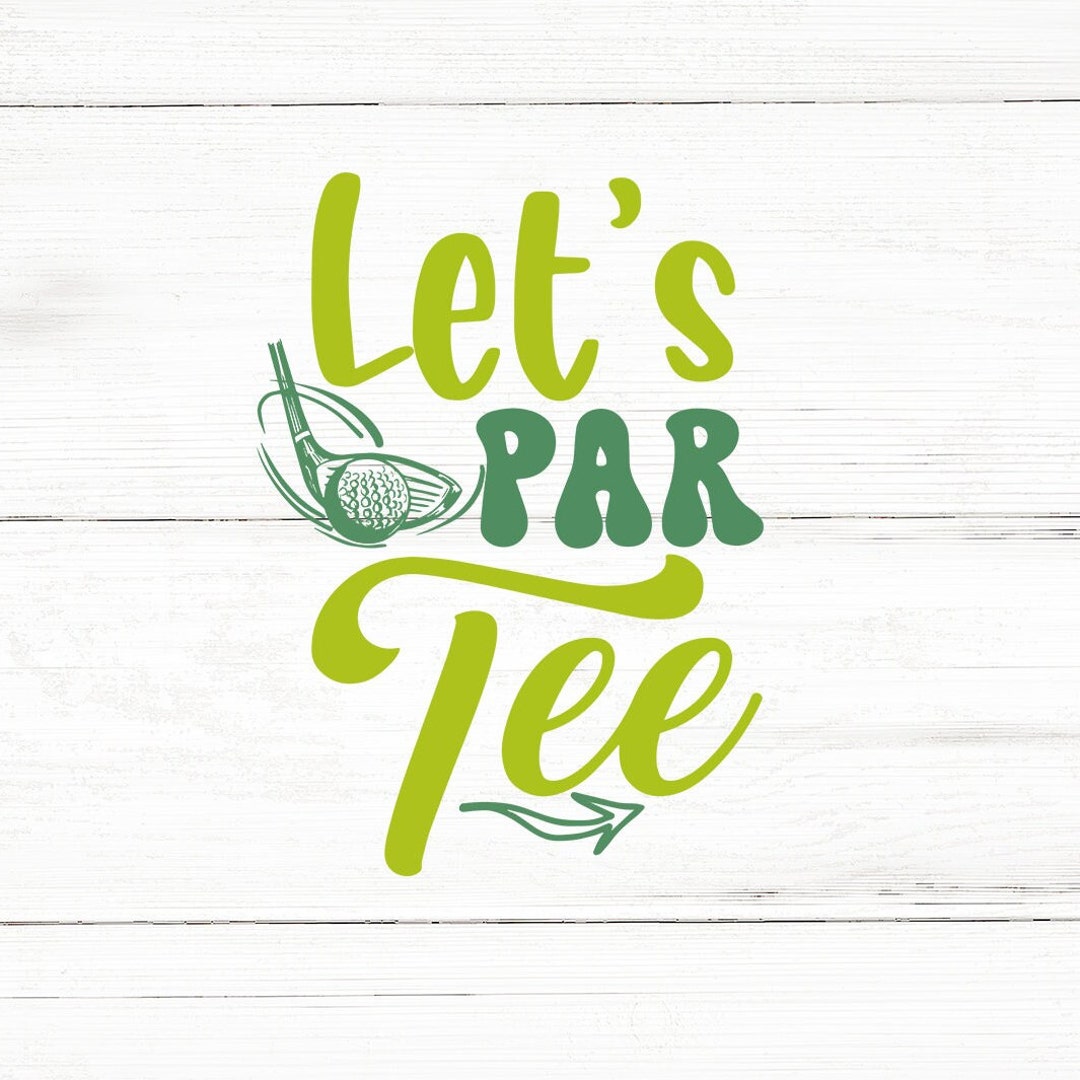 Lets Par Tee Svg,golf Svg Bundle,golf Svg,golf Bundle Svg,golfing Svg