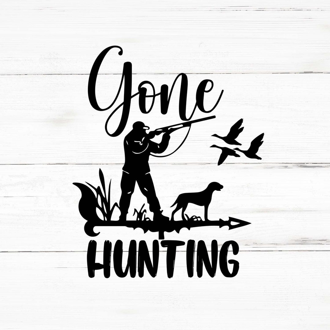 Gone Hunting Svg, Gone Hunting Png, Gone Hunting Bundle, Gone Hunting