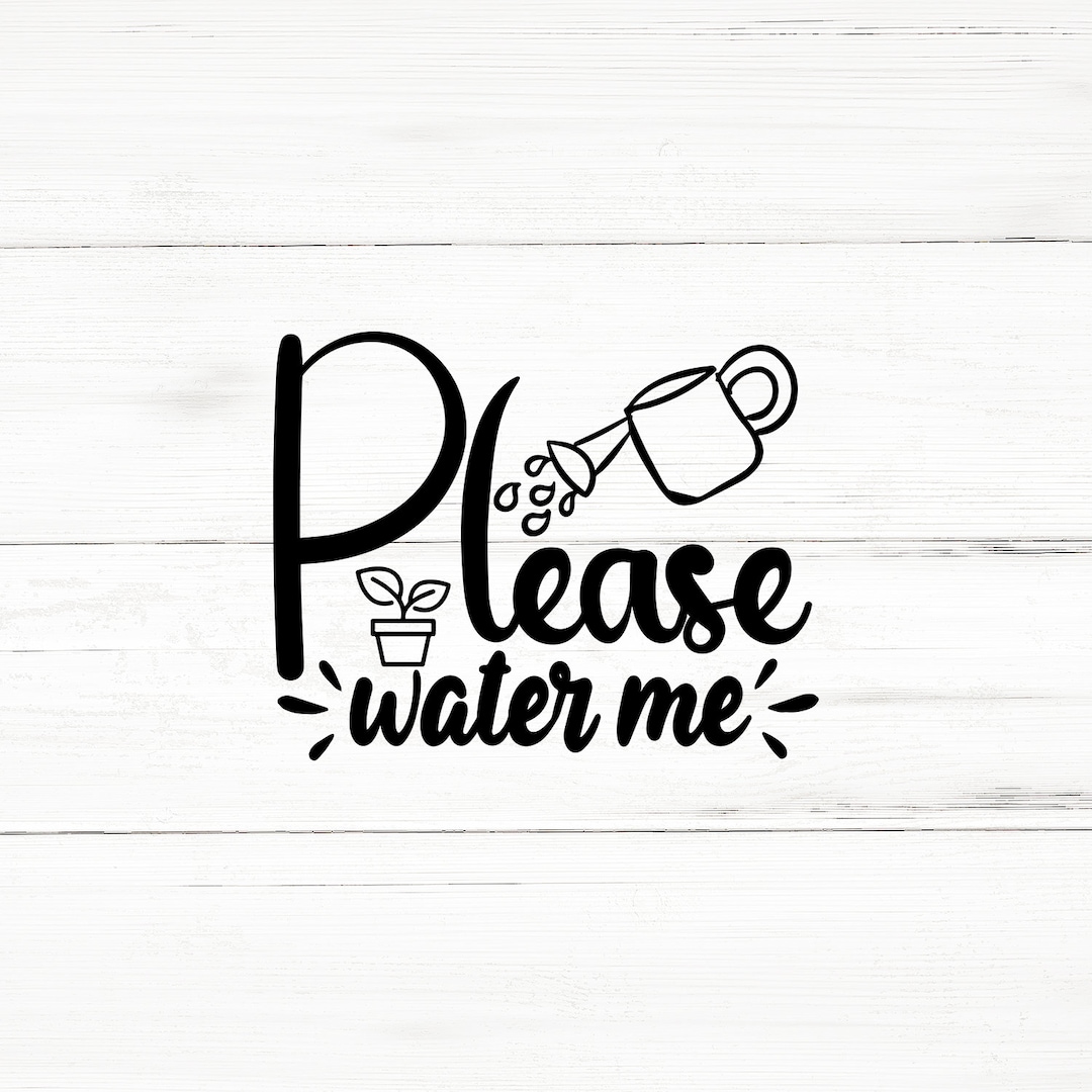 Please Water Me Svg,cut Files for Cricut,plant Svg Bundle,plant Sayings Svg,plant Quote Svg