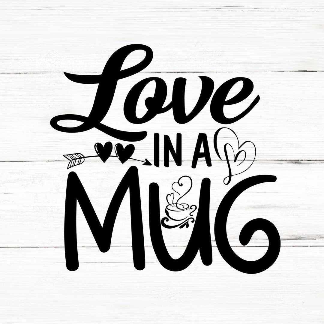 Love in A Mug Svg, Love in A Mug Png, Love in A Mug Bundle, Love in A