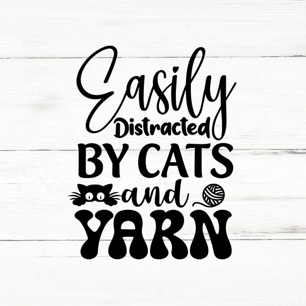 Easily distracted by cats  yarn svg, crochet svg bundle crochet png bundle crochet shirt design bundle crochet cut file cricut crochet svg,