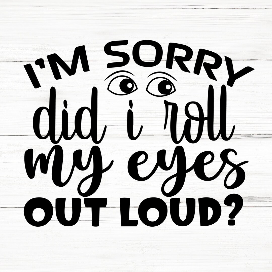 Eyes Roll Svg, Eyes Roll Svg Bundle , Sarcastic Svg Files, Funny Quotes
