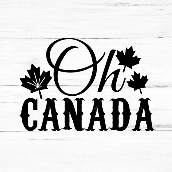 Oh Canada Svg Oh Canada Png Oh Canada Bundle Oh Canada Etsy