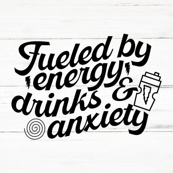 Fueled By Energy Drinks and Anxiety Svg | SVG PNG AI Eps, Sarcastic Svg, Funny Quotes Svg, Coworker Svg, T-shirt design, Mug Design