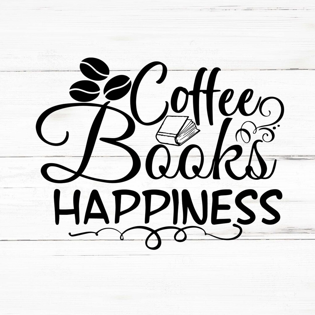 Coffee Books Happiness Svg, Coffee Books Happiness Png, Coffee Books