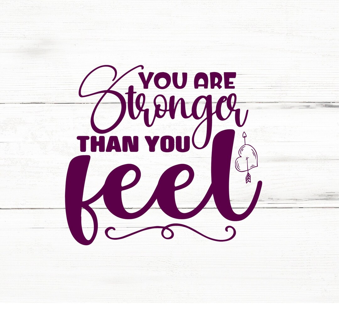 You Are Stronger Than You Feel Svg,mental Health Svg,mental Health Svg