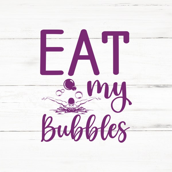 eat my bubbles svg, swimming svg, bundle swimmer svg bundle, swim svg bundle ,swim png bundle, svg cut files for cricut, cut machine