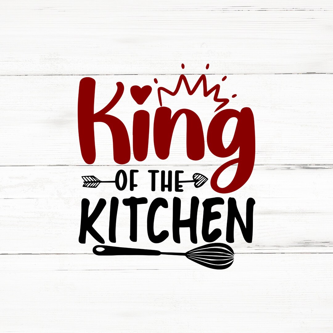 King of Kitchen Svg, Svg Files,svg File for Cricut,quotes Svg,sayings