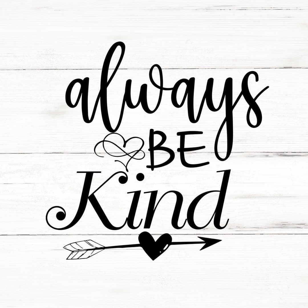 Always Be Kind Svg, Always Be Kind Png, Always Be Kind Bundle, Always