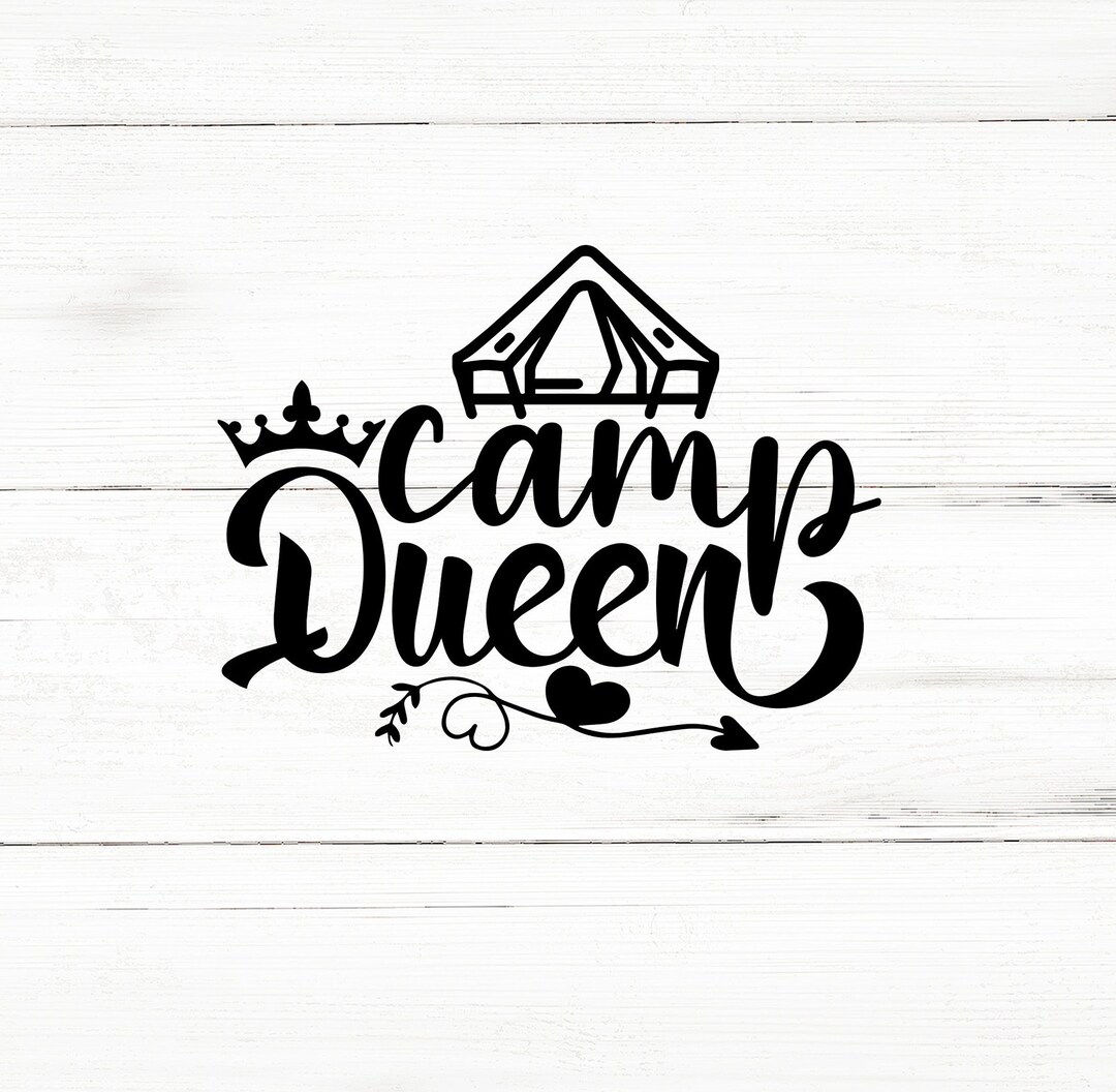 Camp Queen Svgcamping Svgcamper Svgcamp Life Svgcampfire Etsy