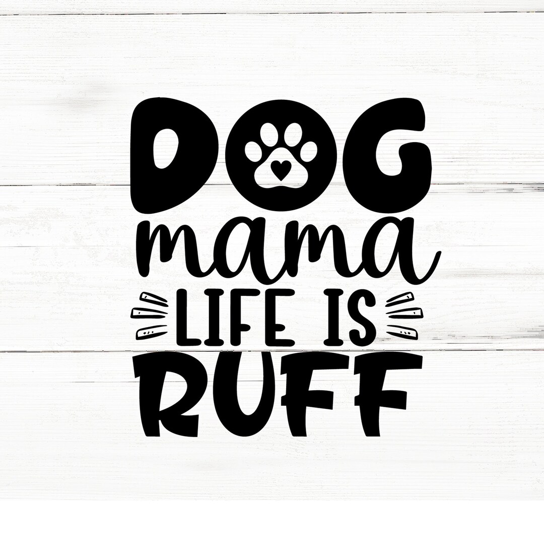 Dog Mama Life is Ruff,diycrafts,svgfiles,dogloversgift,creativeminds