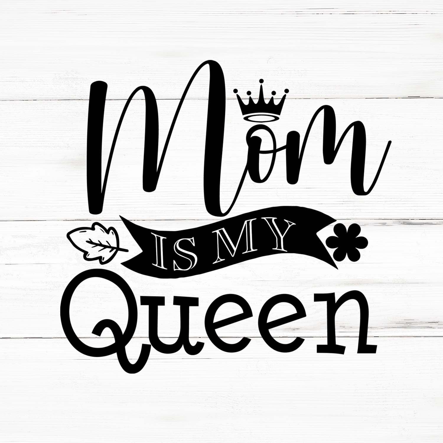 Mom is my Queen Svg, Mom is my Queen Png, Mom is my Queen Bundle, Mom is my  Queen Designs, Mom is my Queen Cricut