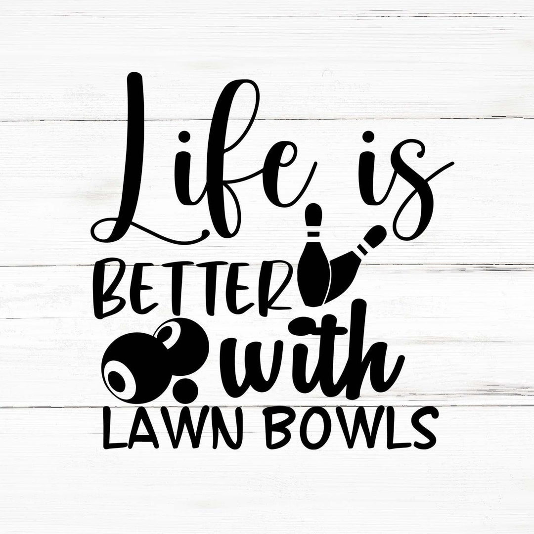 Life is Better Lawn Bowls Svg, Life is Better Lawn Bowls Png