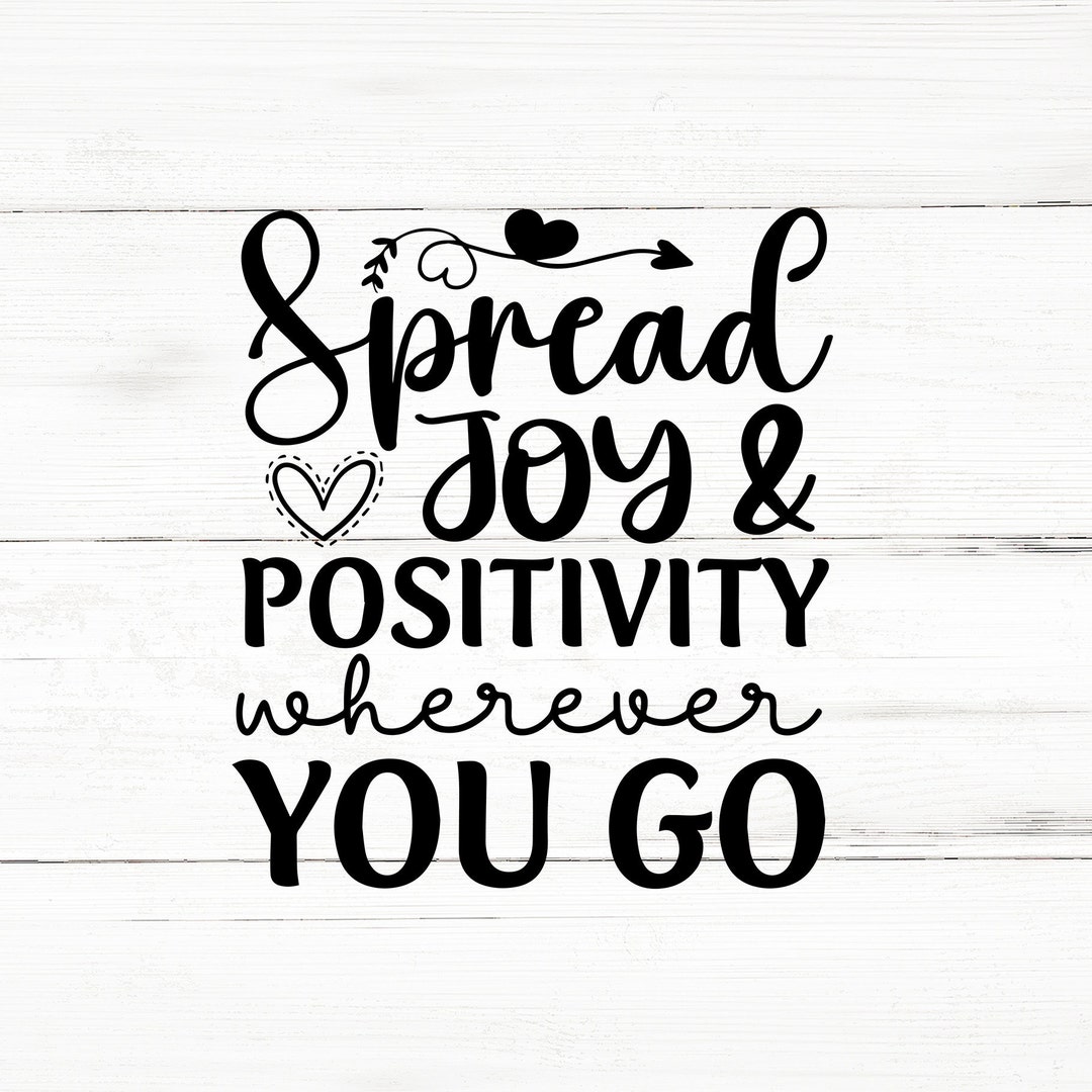 Spread Joy and Positivity Svg Motivational Etsy