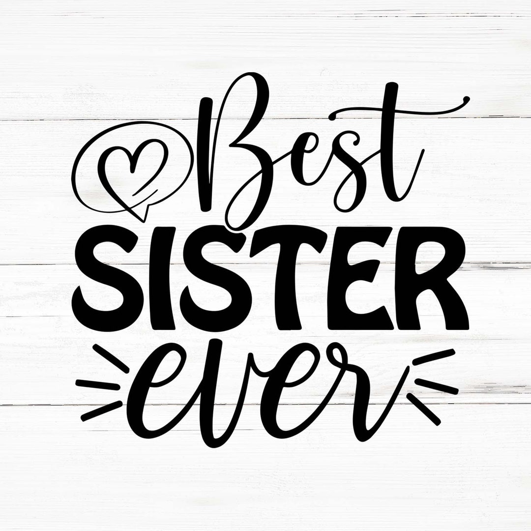 Best Sister Ever Svg, Best Sister Ever Png, Best Sister Ever Bundle