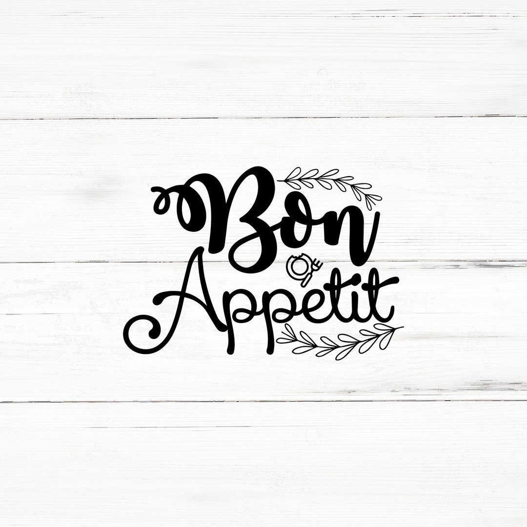 Bon Appetit Svg, Svg Files,svg File for Cricut,quotes Svg,sayings Svg ...