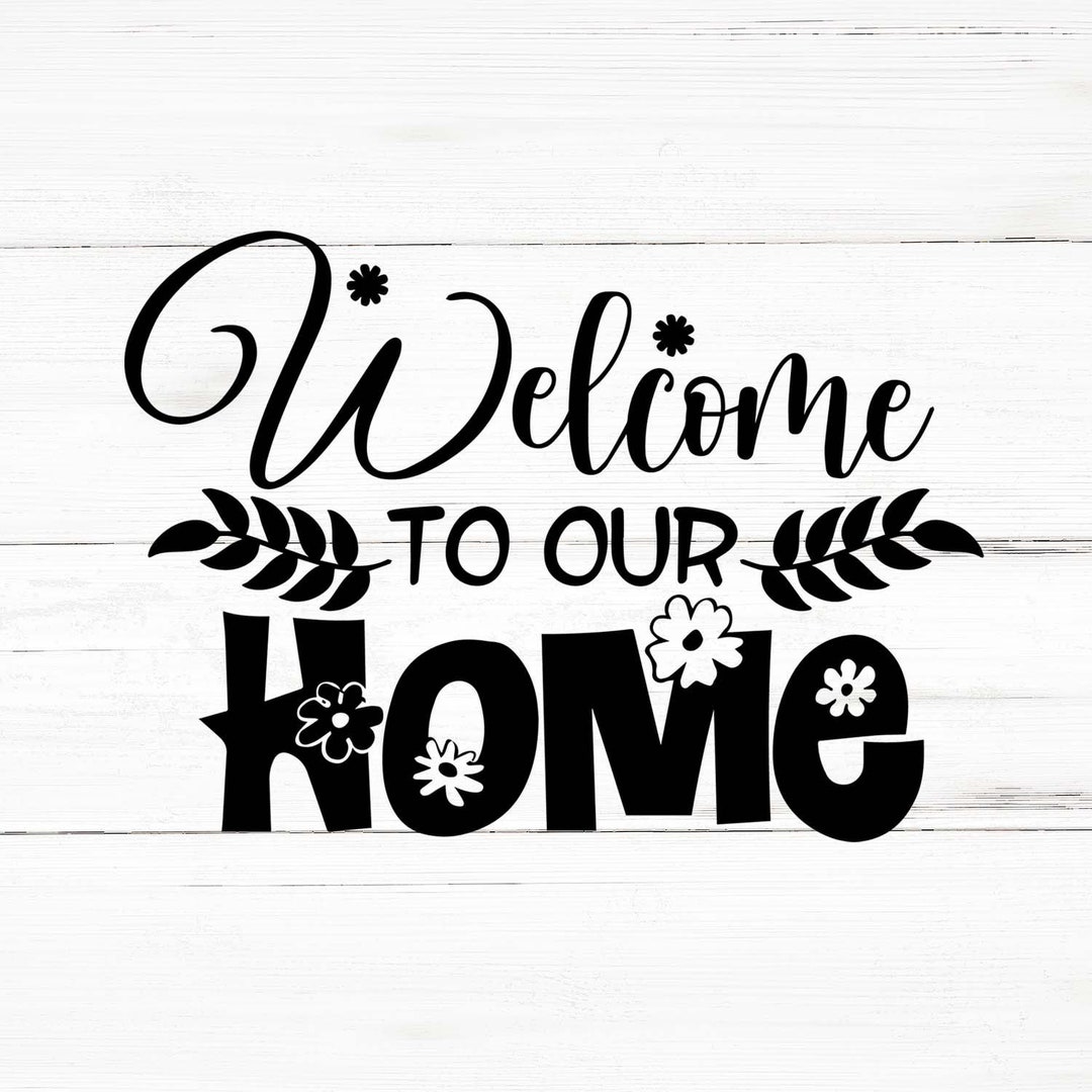 Welcome to Our Home Svg, Welcome to Our Home Png, Welcome to Our Home ...