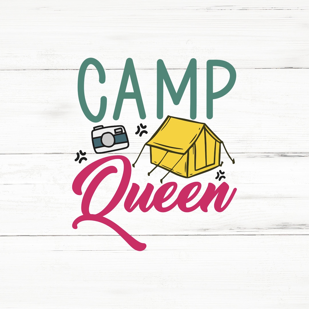 Camp Queen Svg,camping Svg,camper Svg,camp Life Svg,campfire Svg
