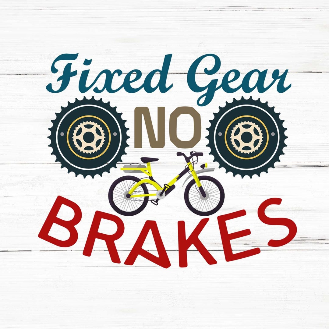 Fixed Gear No Brakes Svg, Fixed Gear No Brakes Png, Fixed Gear No