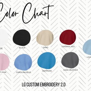 May include: Color chart showing 10 different t-shirt colors: white, black, sand, cardinal red, light blue, light pink, carolina blue, sapphire, dark heather, and light blue. The text "LG CUSTOM EMBROIDERY 2.0" is at the bottom of the chart.