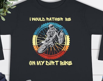 Motocross Dirt Bike Tee-Shirt Kid Toddler Long Sleeve Shirt I would rather be on my dirt bike