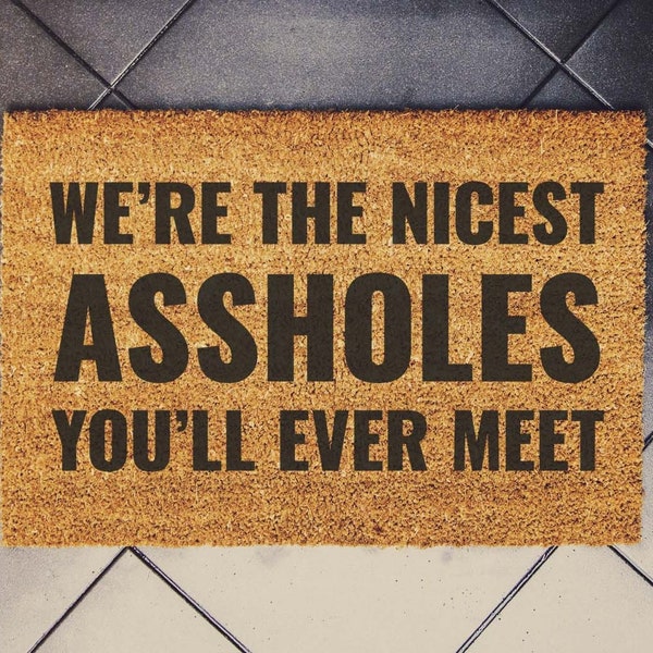 Nicest Assholes You'll Ever Meet doormat Door Mat 60cm x 40cm welcome mat crude custom rug - housewarming gift