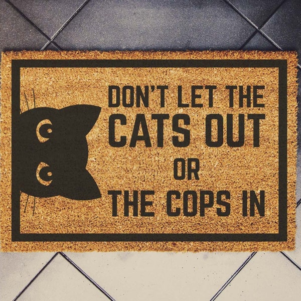 CATS & COPS DOORMAT | Don't Let The Cats Out Or The Cops InFunny Cat Doormat - Gift For Pet Lovers - Welcome Door Mat - Custom Cat Doormat,